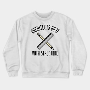 architects do it with structure Crewneck Sweatshirt